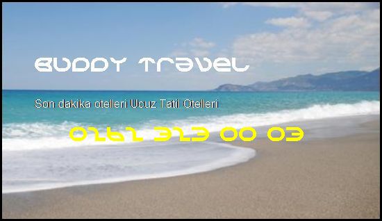  Son Dakika Otelleri Buddy Travel 0262 323 00 03 Buddy Travel Son Dakika Otelleri Ucuz Tatil Otelleri