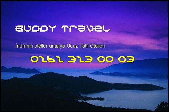  İndirimli Oteller Antalya Buddy Travel 0262 323 00 03 Buddy Travel İndirimli Oteller Antalya Ucuz Tatil Otelleri
