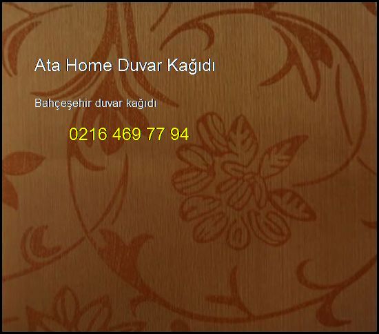  Bahçeşehir Duvar Kağıdı 0216 469 77 94 Ata Home Duvar Kağıdı Bahçeşehir Duvar Kağıdı