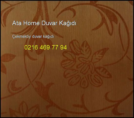  Çekmeköy Duvar Kağıdı 0216 469 77 94 Ata Home Duvar Kağıdı Çekmeköy Duvar Kağıdı