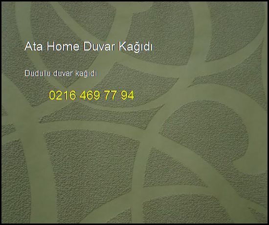  Dudullu Duvar Kağıdı 0216 469 77 94 Ata Home Duvar Kağıdı Dudullu Duvar Kağıdı