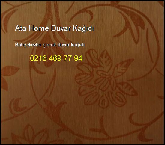  Bahçelievler Çocuk Duvar Kağıdı 0216 469 77 94 Ata Home Duvar Kağıdı Bahçelievler Çocuk Duvar Kağıdı